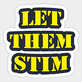 Let Them Stim- Yellow Sticker